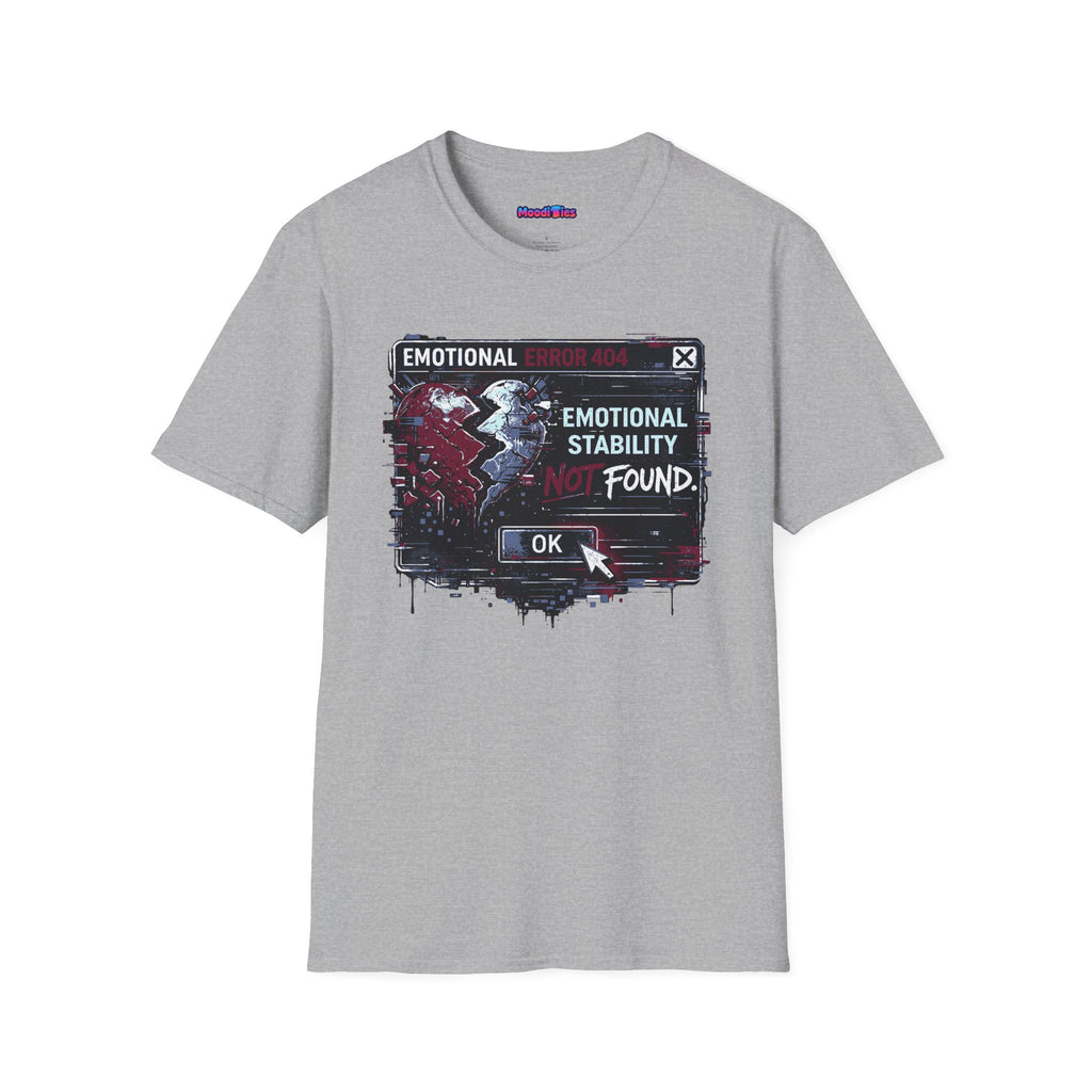"Emotional Error 404: Emotional Stability Not Found" T-Shirt