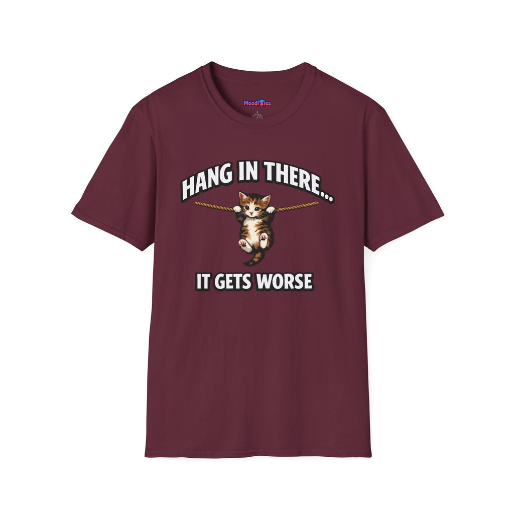 "Hang In There... It Gets Worse" Kitten T-Shirt