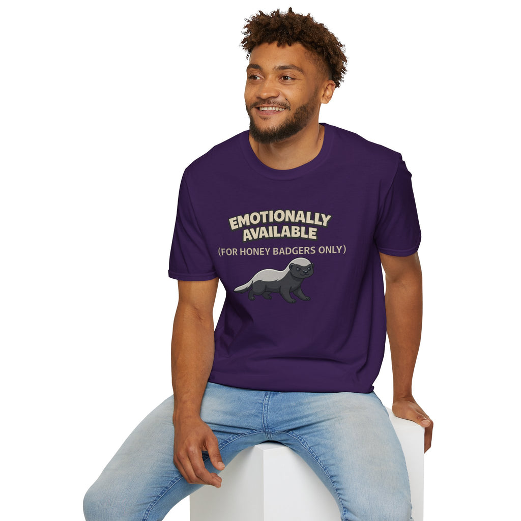 "Emotionally Available (For Honey Badgers Only)” Honey Badger T‑Shirt