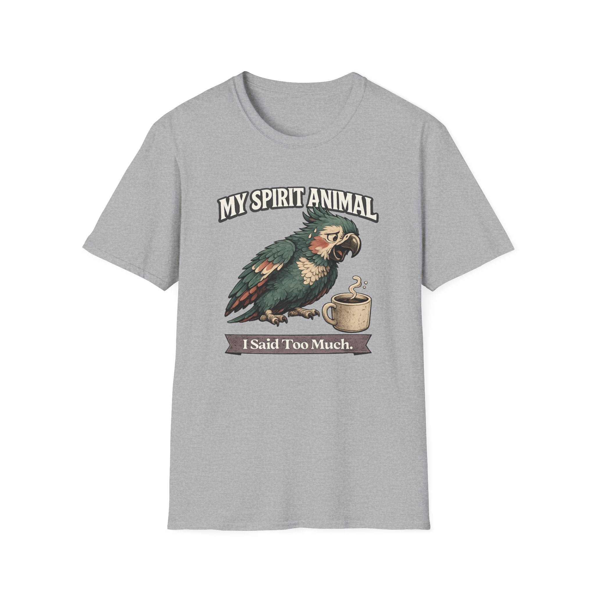"My Spirit Animal: Parrot (I Said Too Much)" T-Shirt