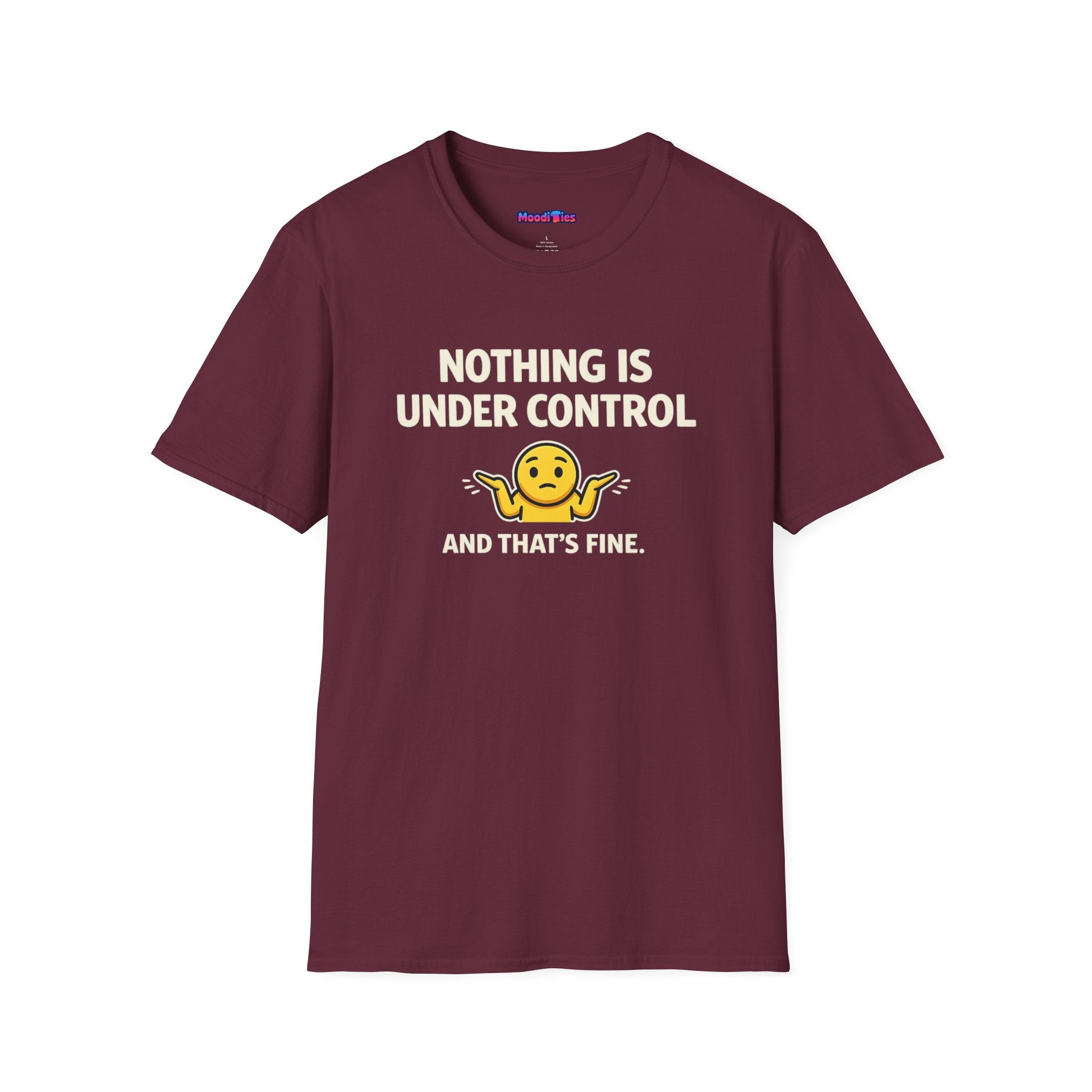 "Nothing Is Under Control And That's Fine" Shrug Emoji T-Shirt