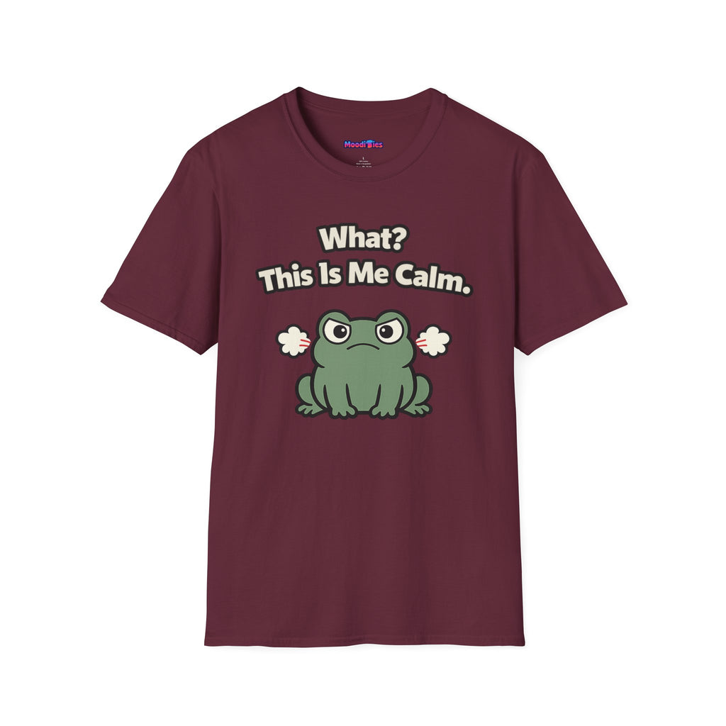 "What? This Is Me Calm." Cranky Frog T-Shirt