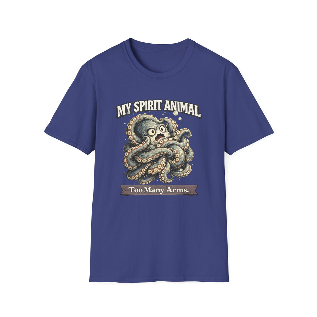 "My Spirit Animal: Octopus (Too Many Arms)" T-Shirt