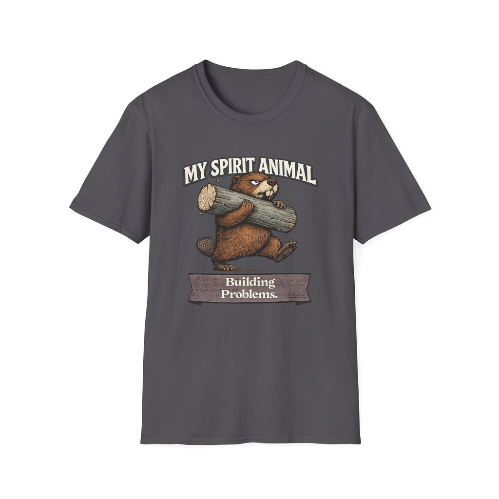 "My Spirit Animal: Beaver (Building Problems)" T-Shirt