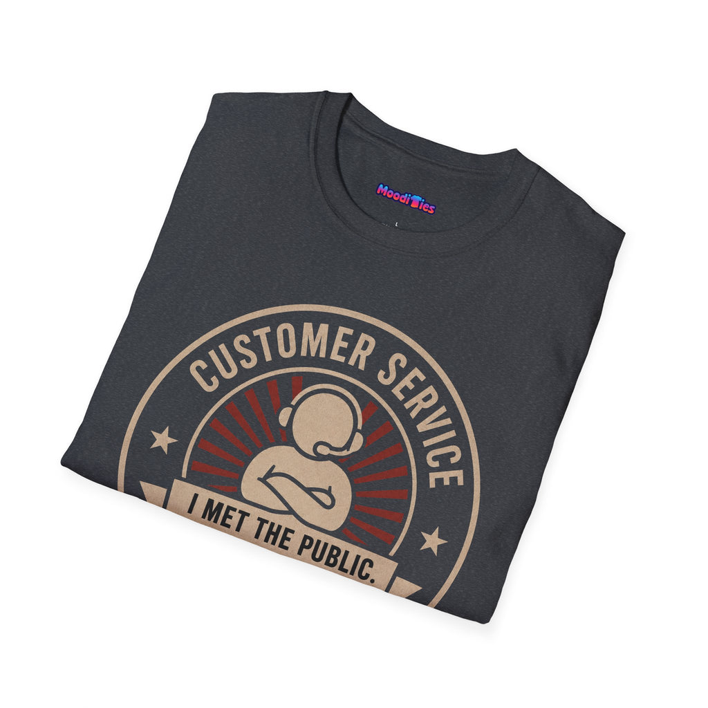 "Customer Service Survivor: I Met The Public, I’m Not Impressed" T-Shirt