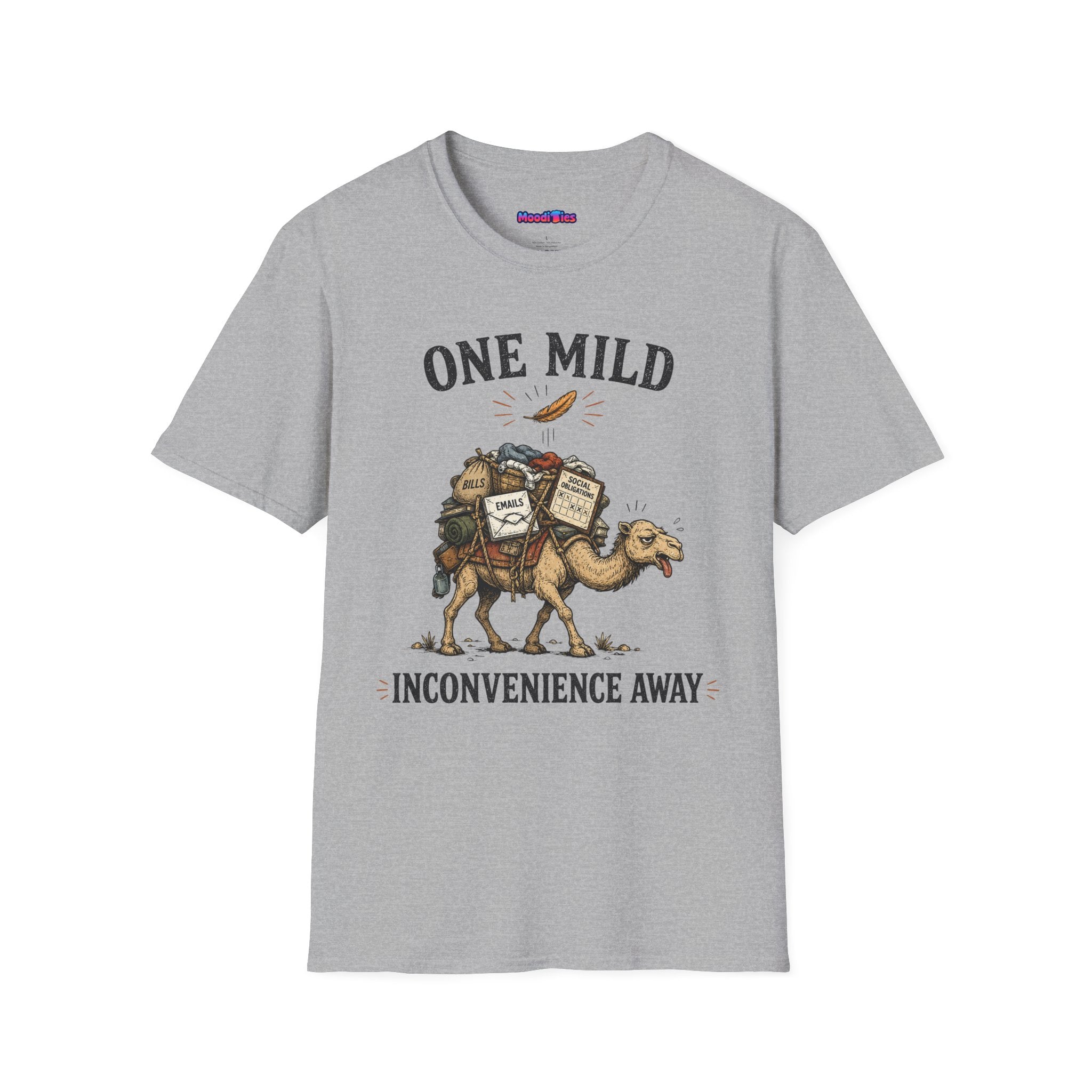 "One Mild Inconvenience Away" Feather That Broke the Camel's Back T-Shirt