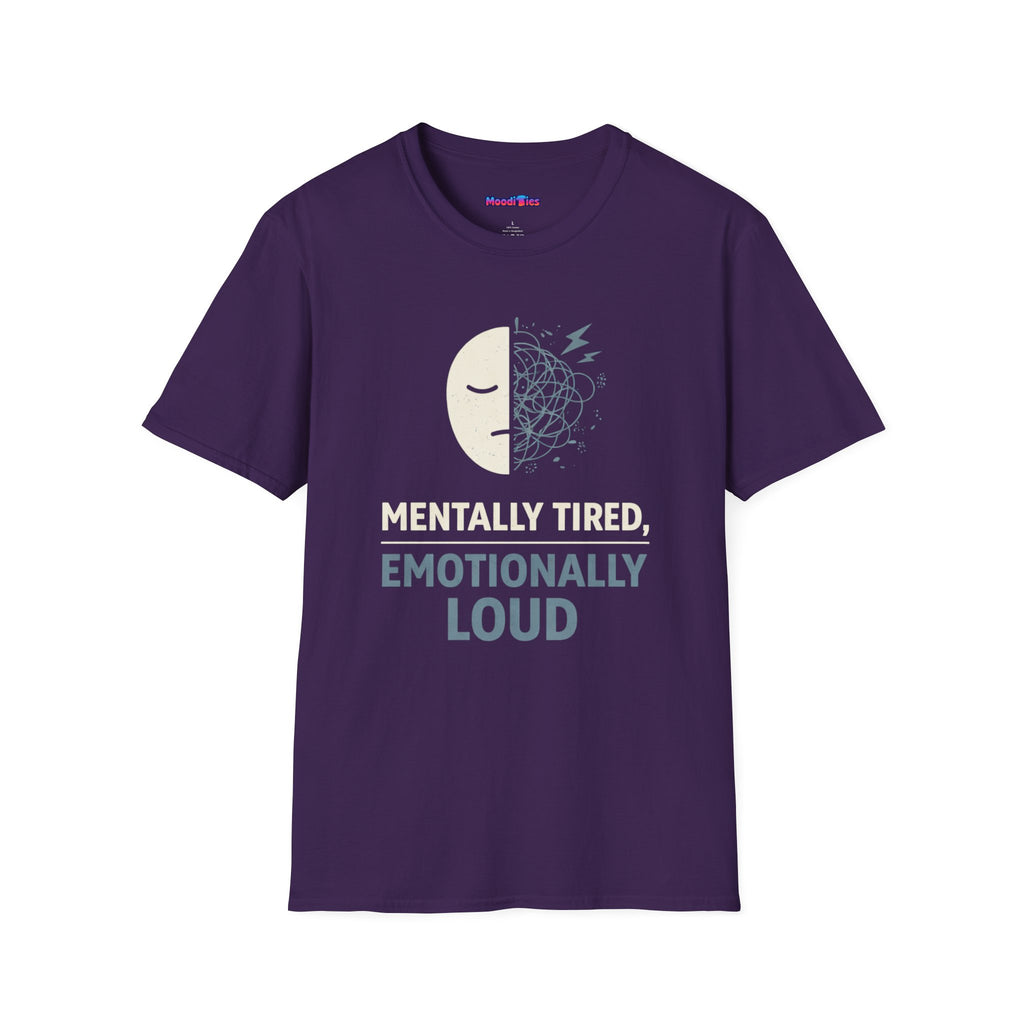 "Mentally Tired, Emotionally Loud" T-Shirt