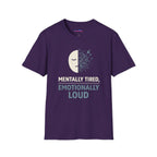 "Mentally Tired, Emotionally Loud" T-Shirt