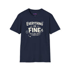 "Everything is Fine. This is Fine. Really." T-Shirt