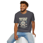 "Mentally I'm Here. Physically … Also Here (Unfortunately)" Exhausted Brain T-Shirt