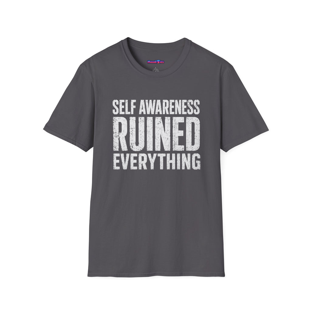 "Self-Awareness Ruined Everything" T-Shirt
