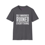 "Self-Awareness Ruined Everything" T-Shirt