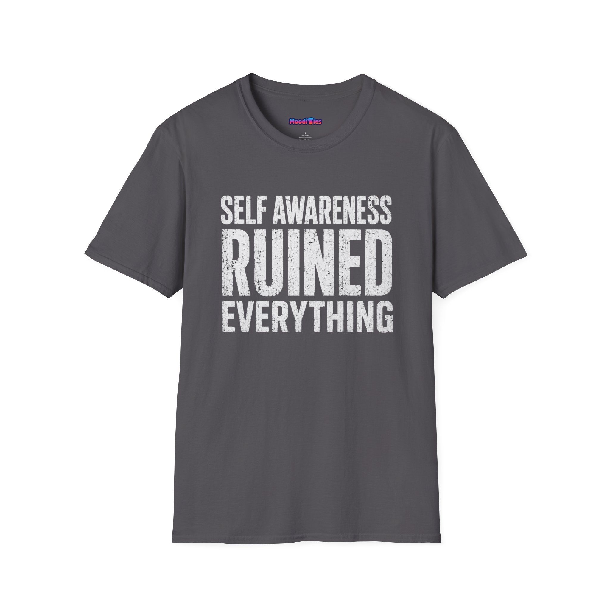 "Self-Awareness Ruined Everything" T-Shirt