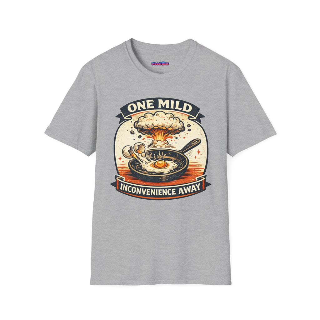 "One Mild Inconvenience Away" Frying Egg T-Shirt