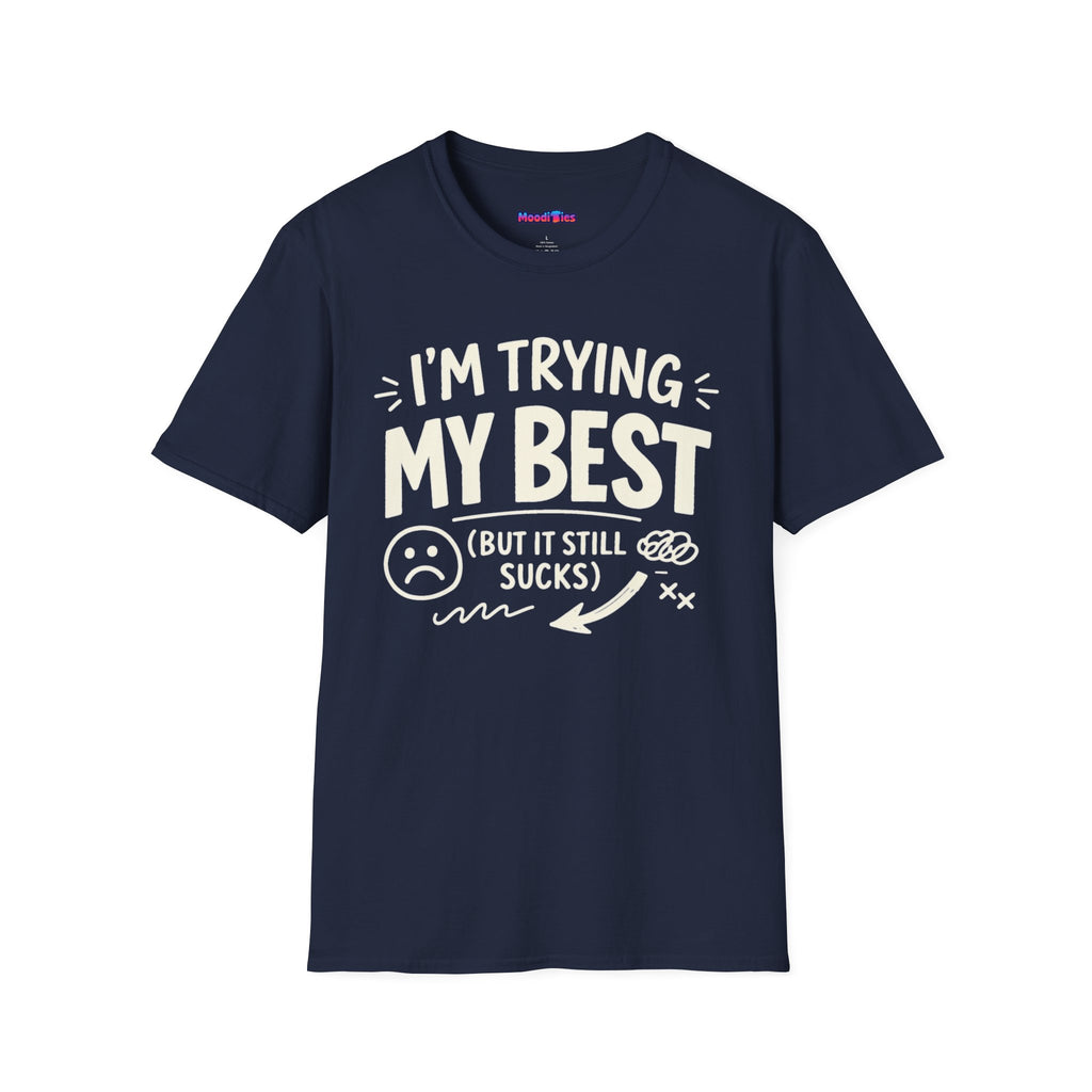 "I'm Trying My Best (But It Still Sucks)" T-Shirt