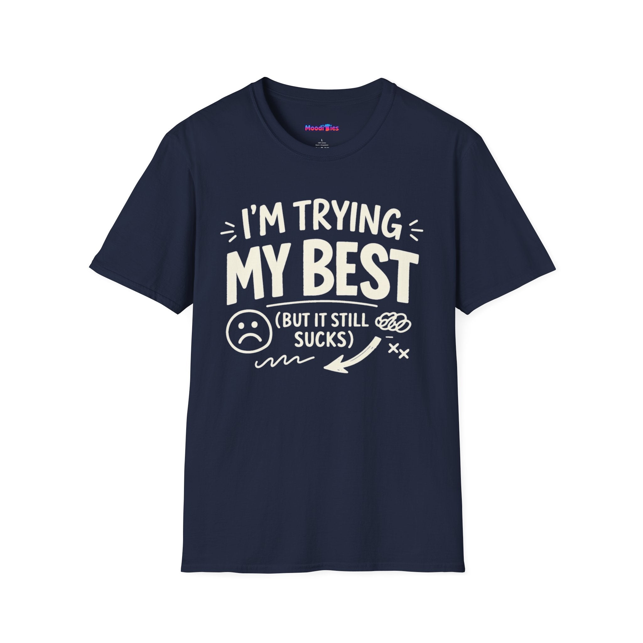 "I'm Trying My Best (But It Still Sucks)" T-Shirt