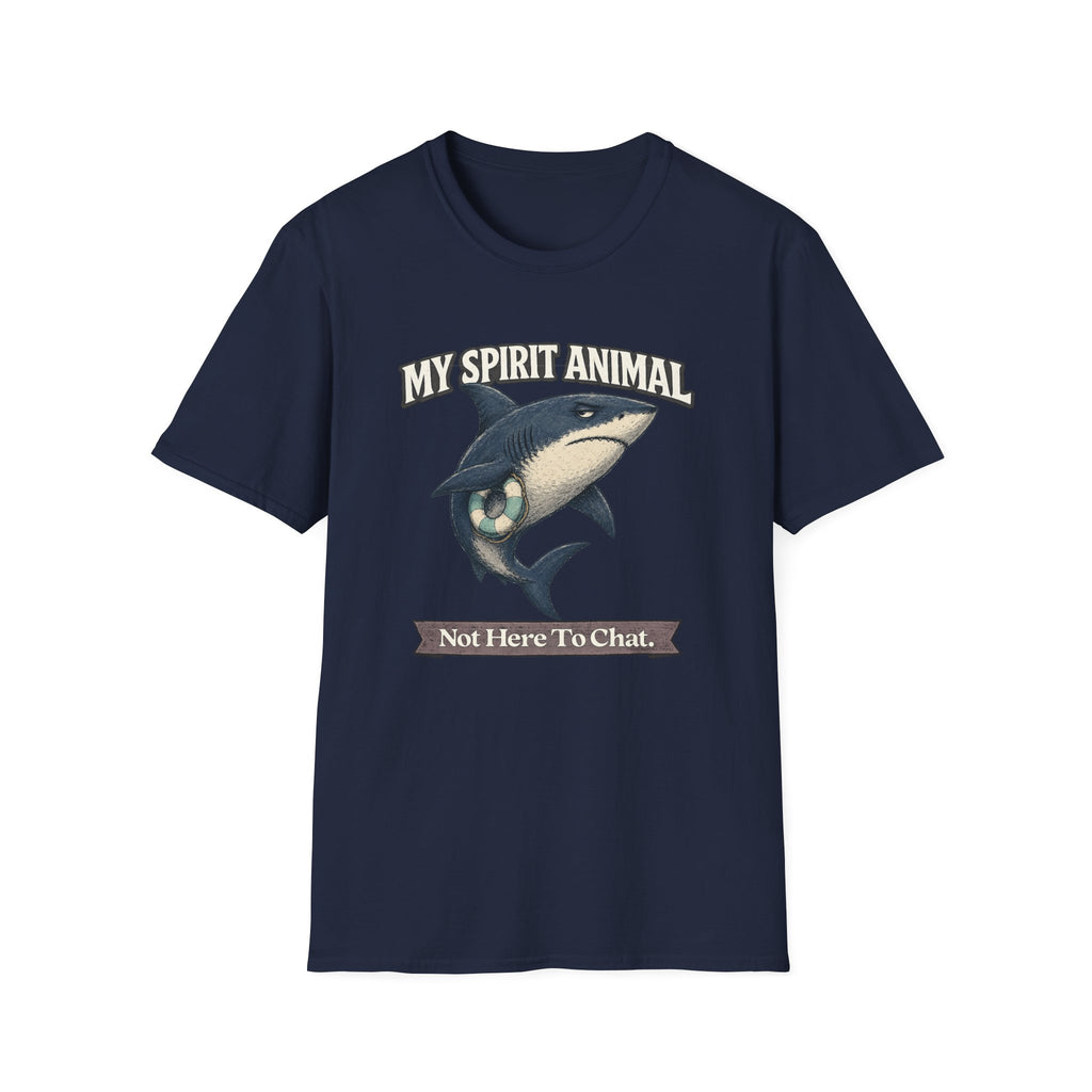"My Spirit Animal: Shark (Not Here To Chat)" T-Shirt