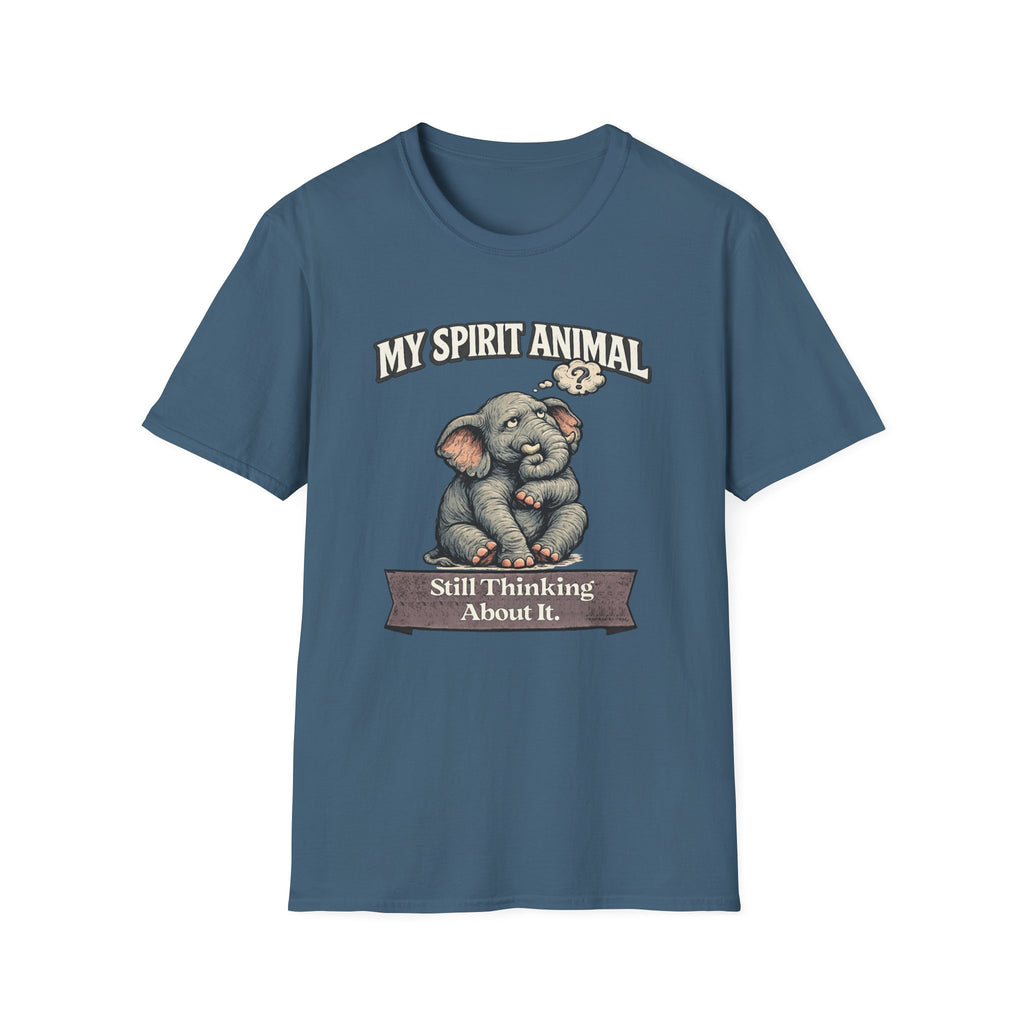 "My Spirit Animal: Elephant (Still Thinking About It)" T-Shirt