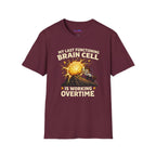 "My Last Functioning Brain Cell Is Working Overtime" T-Shirt