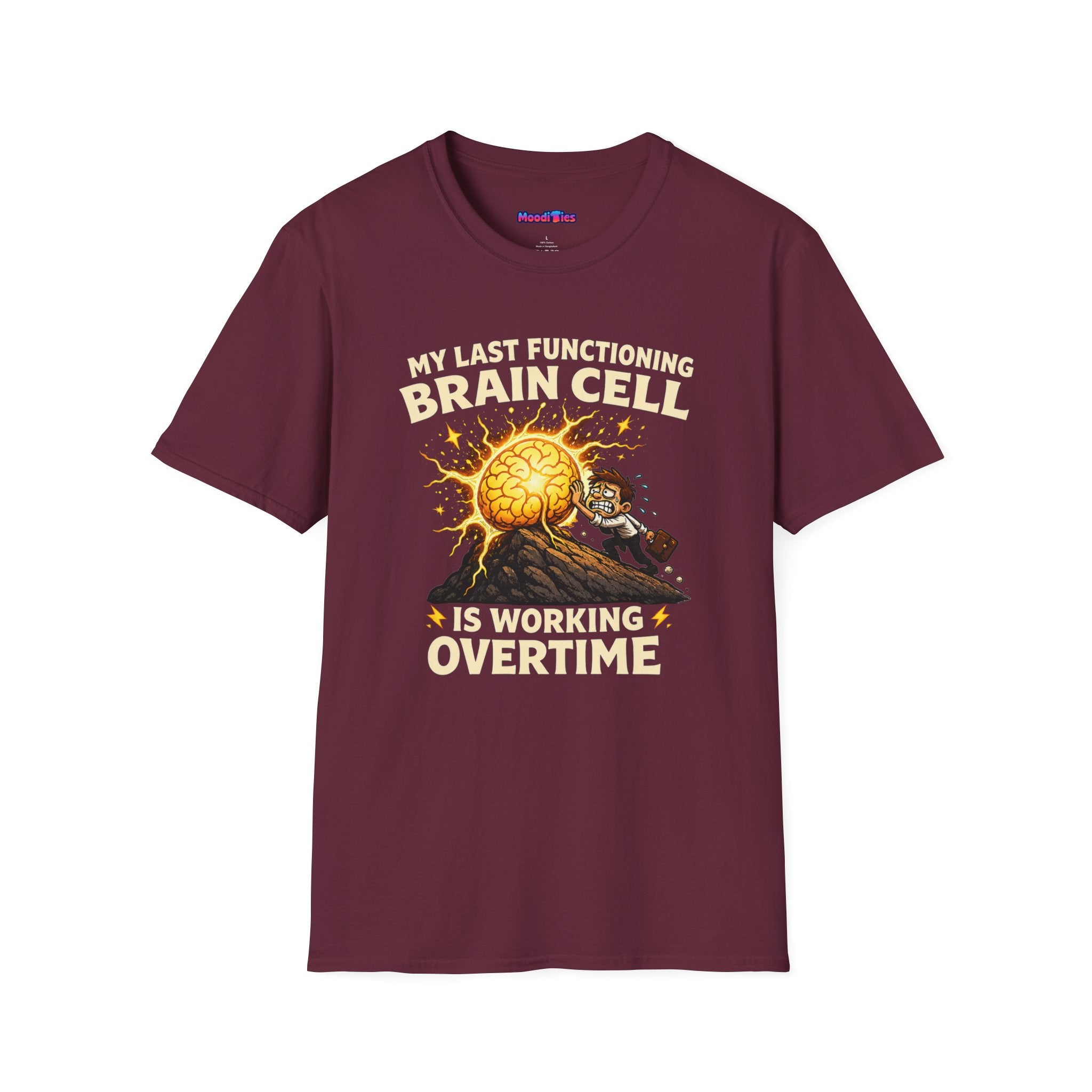 "My Last Functioning Brain Cell Is Working Overtime" T-Shirt