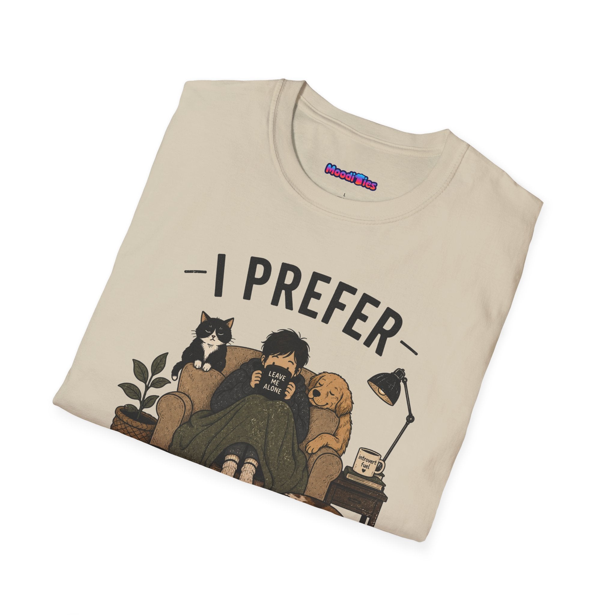 "I Prefer Animals. They Don't Ask Questions." Cozy at Home with Pets T-Shirt