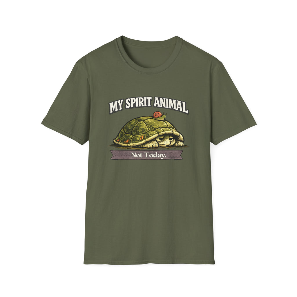 "My Spirit Animal: Turtle (Not Today)" T-Shirt