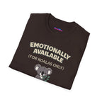 "Emotionally Available (For Koalas Only)” Cute Koala T-Shirt