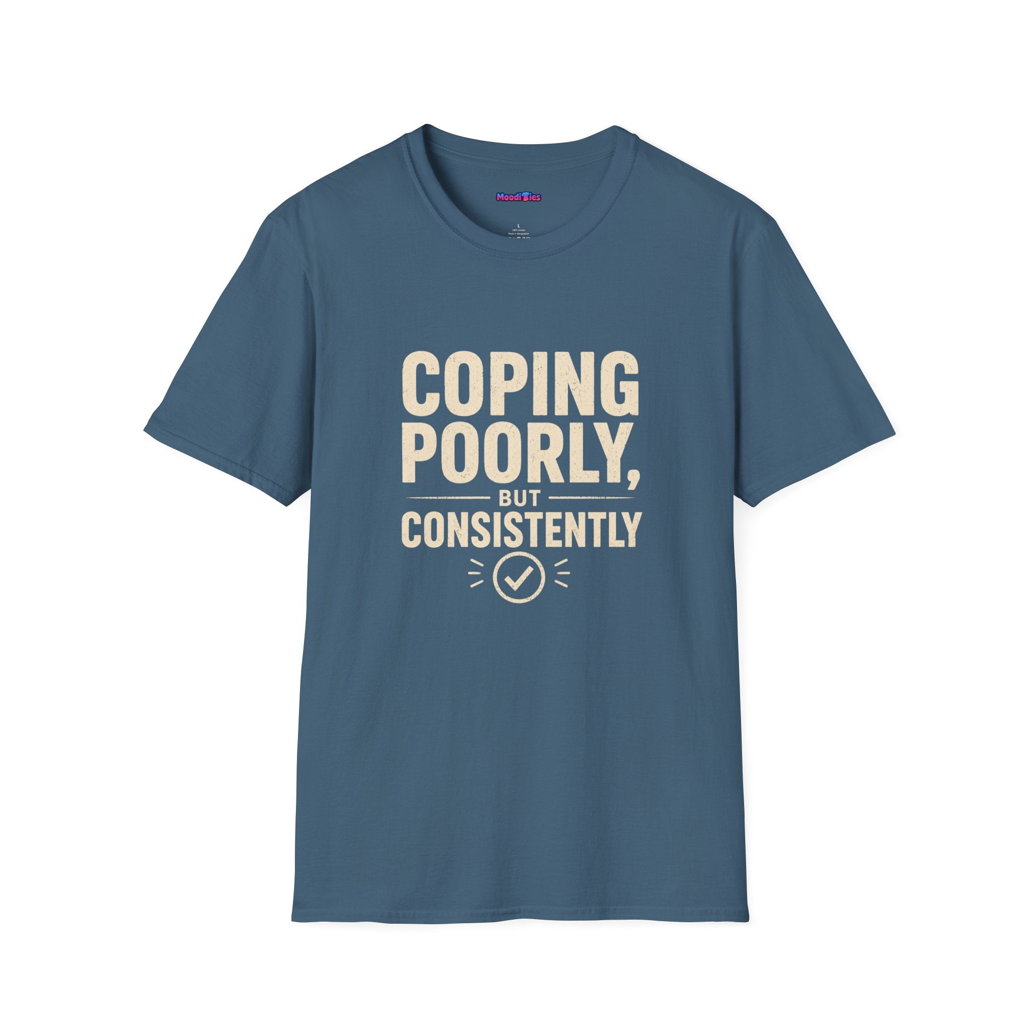 "Coping Poorly, But Consistently" T-Shirt