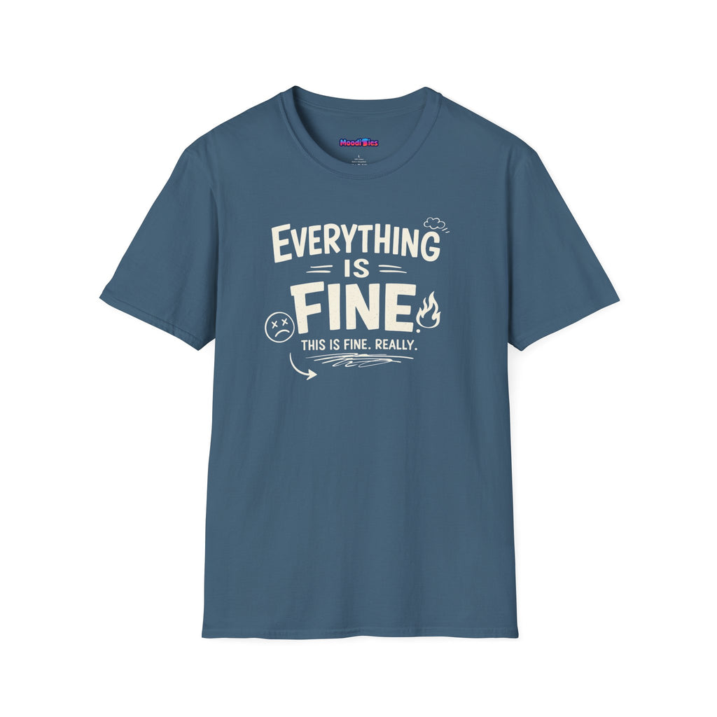 "Everything is Fine. This is Fine. Really." T-Shirt