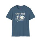 "Everything is Fine. This is Fine. Really." T-Shirt