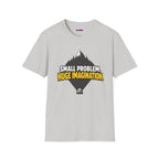 "Small Problem, Huge Imagination" Pebble Mountain T-Shirt