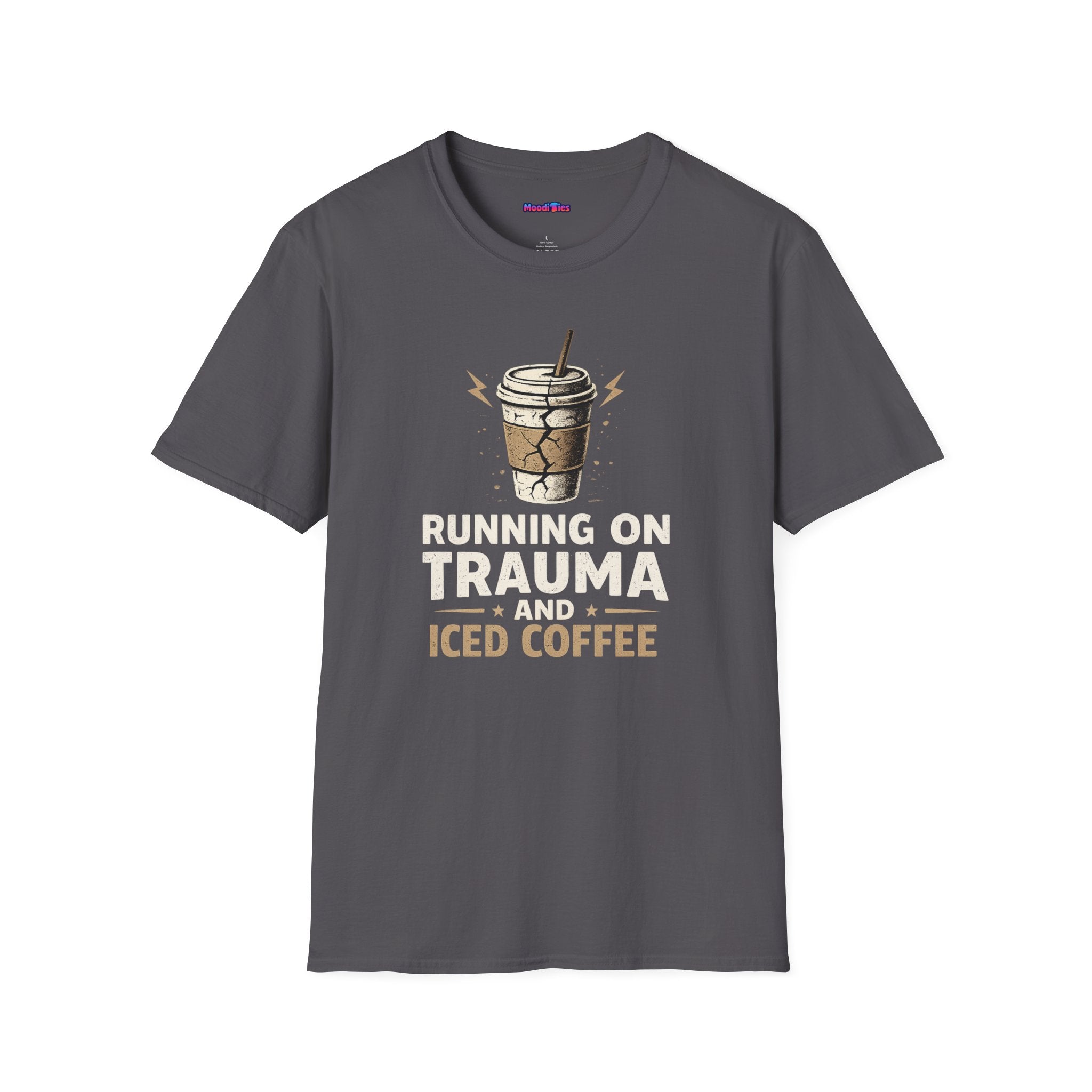 "Running On Trauma And Iced Coffee" Coffee Lovers T-Shirt
