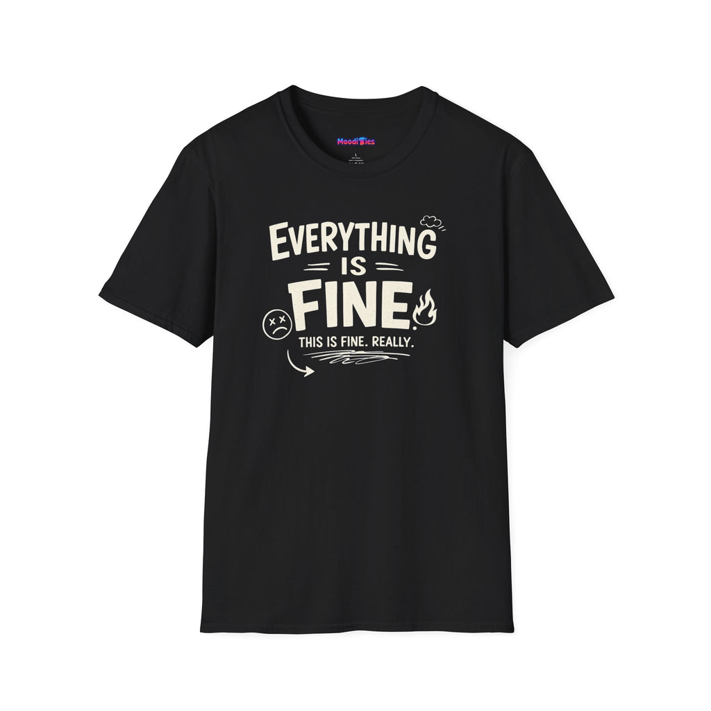 "Everything is Fine. This is Fine. Really." T-Shirt