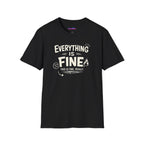 "Everything is Fine. This is Fine. Really." T-Shirt