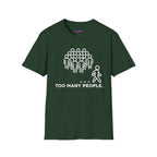 "Too Many People." Funny Misanthrope T-Shirt