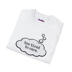 "Too Tired To Care" Thought Bubble T-Shirt