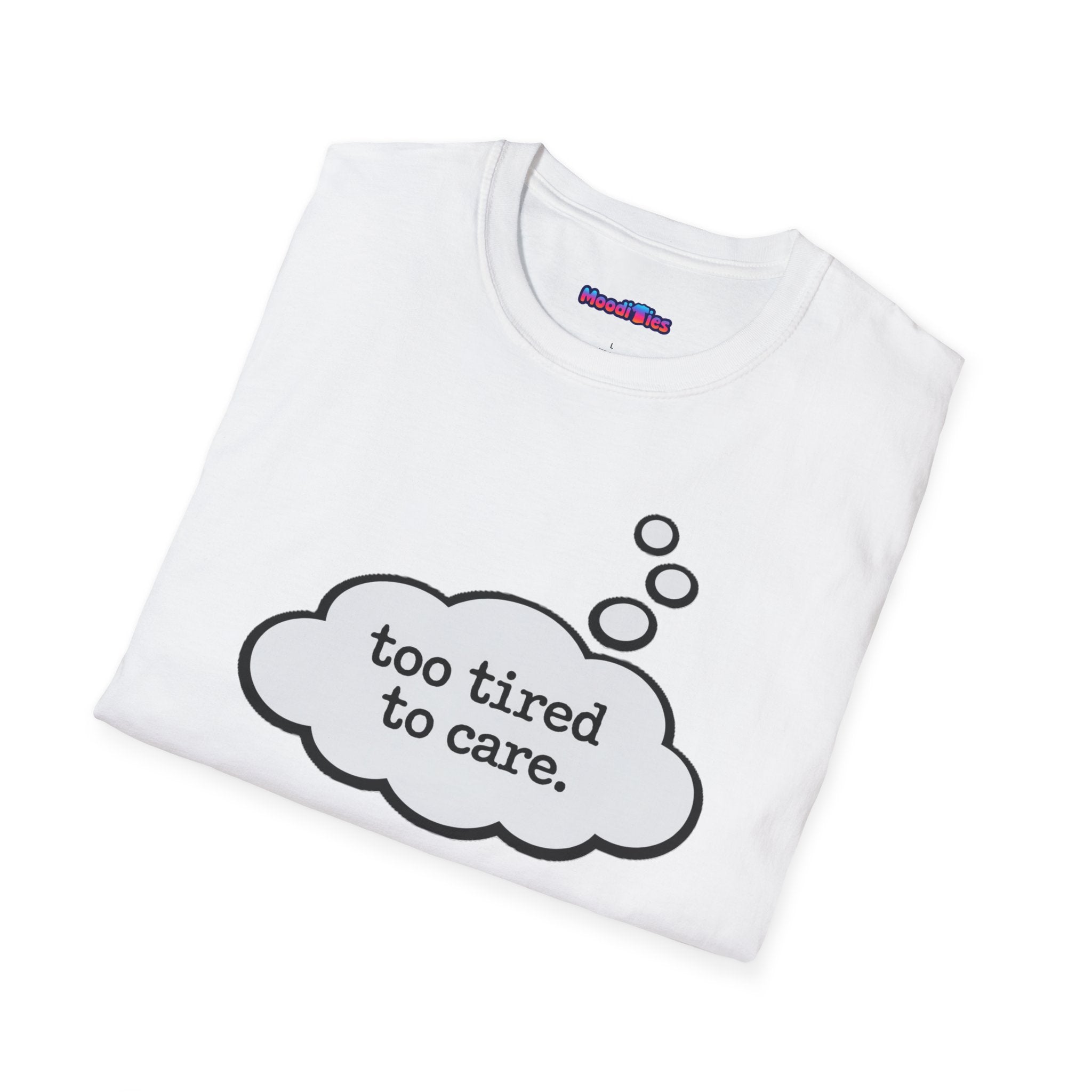 "Too Tired To Care" Thought Bubble T-Shirt