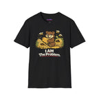 "I AM The Problem" Bear at the Beehive T-Shirt
