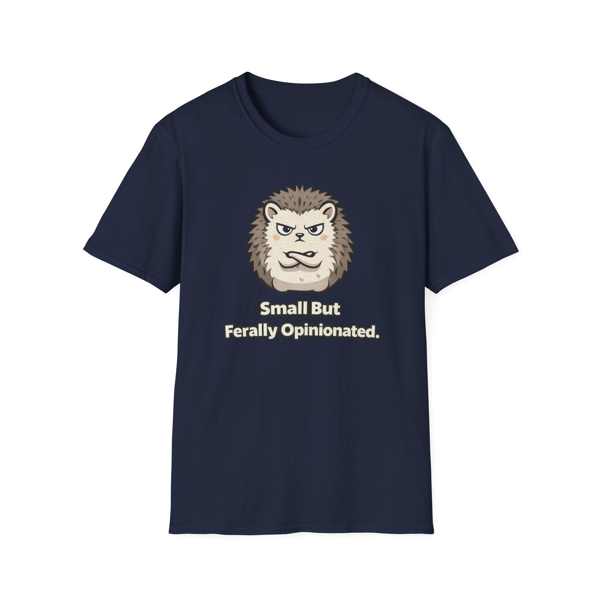 "Small But Ferally Opinionated" Hedgehog T-Shirt