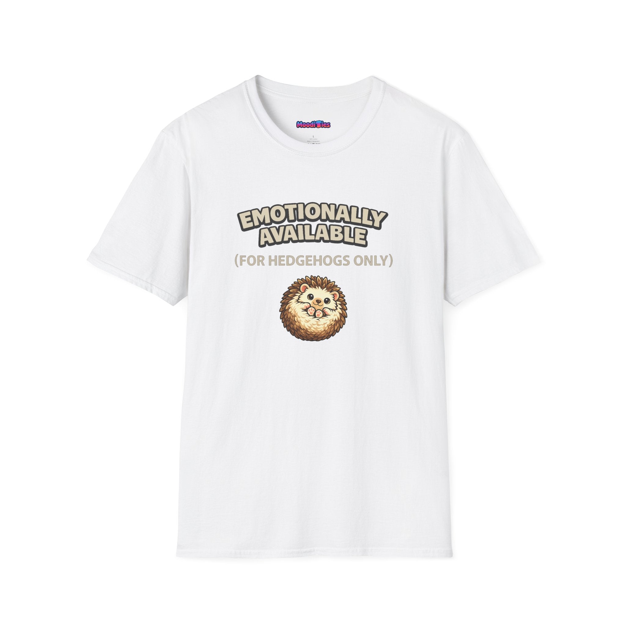 "Emotionally Available (For Hedgehogs Only)" Hedgehog T-Shirt