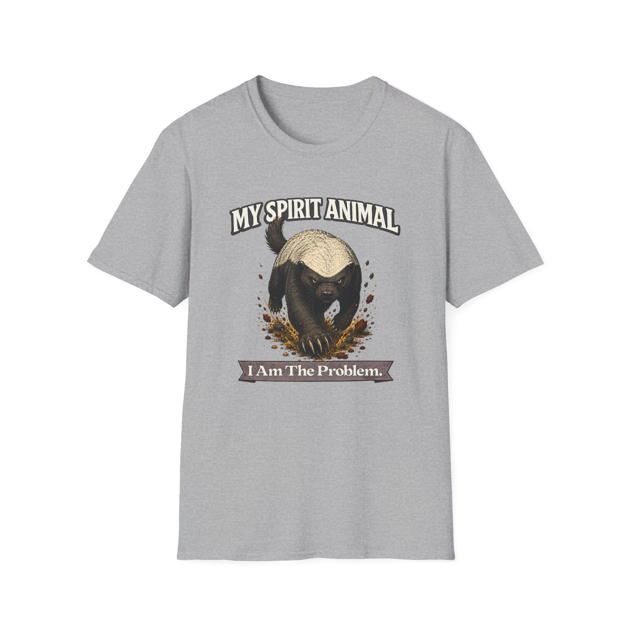 "My Spirit Animal: Honey Badger (I Am The Problem)" T-Shirt