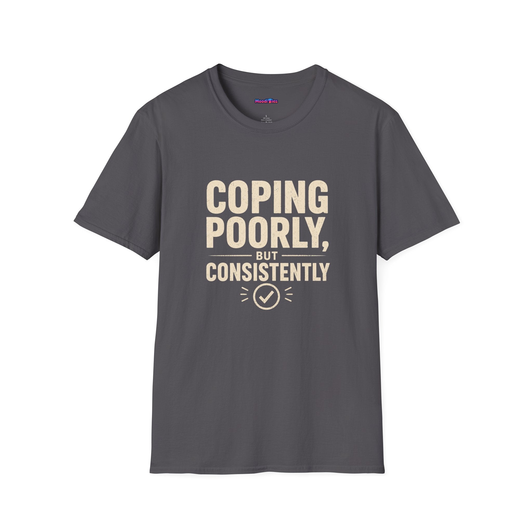 "Coping Poorly, But Consistently" T-Shirt