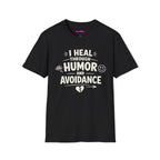 "I Heal Through Humor and Avoidance" T-Shirt