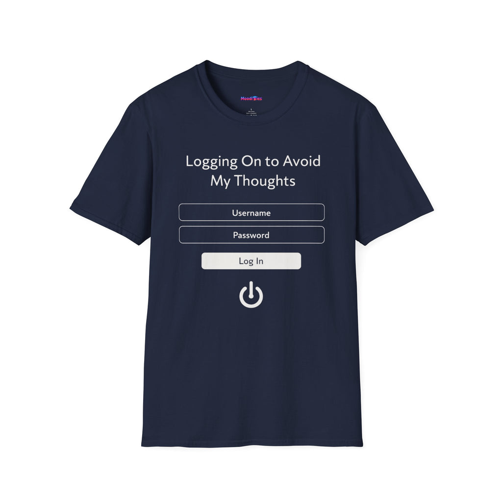 "Logging On to Avoid My Thoughts" T-Shirt