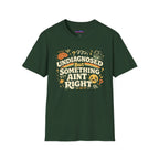 "Undiagnosed But Something Ain't Right" T-Shirt