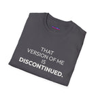 "That Version of Me Is Discontinued." T-Shirt