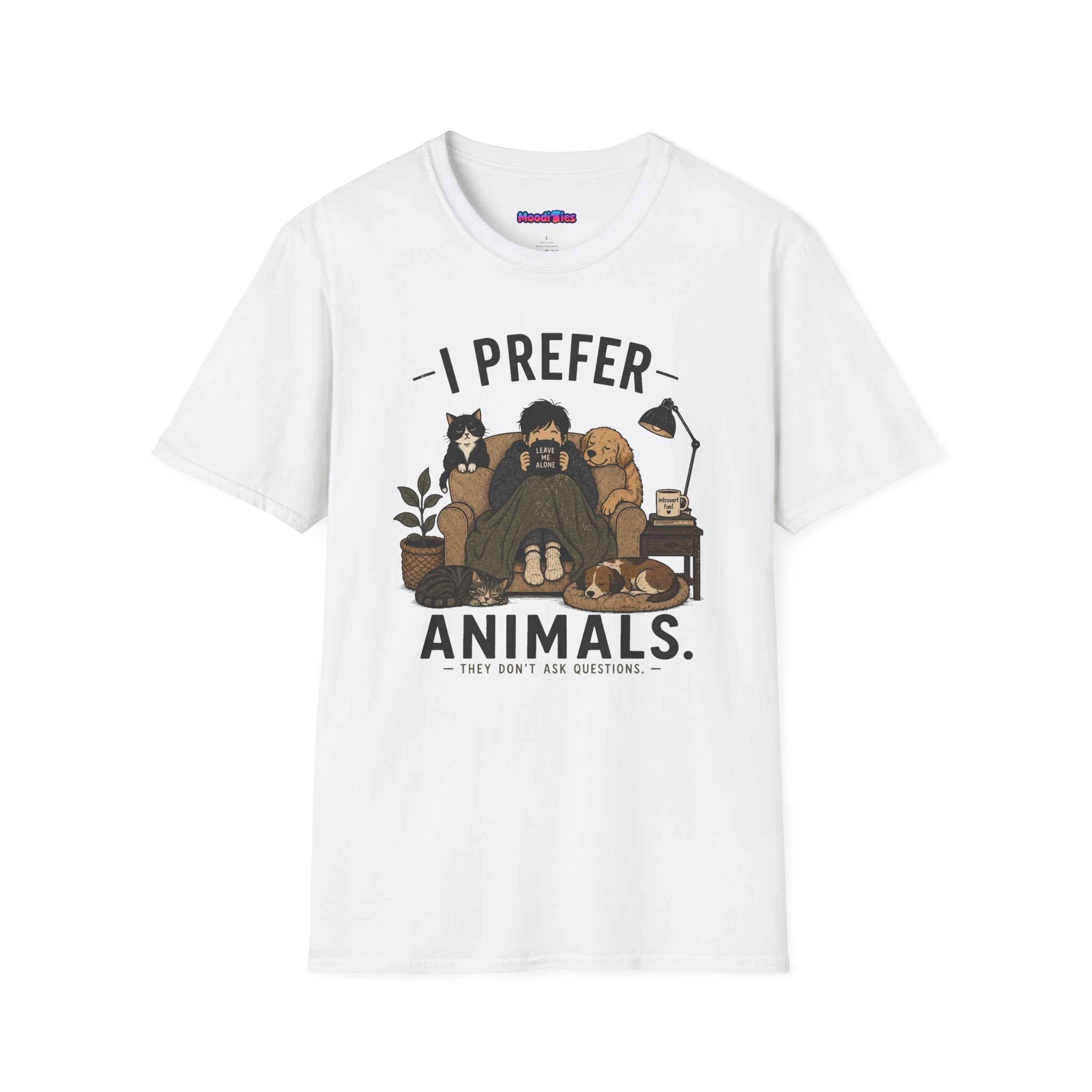 "I Prefer Animals. They Don't Ask Questions." Cozy at Home with Pets T-Shirt