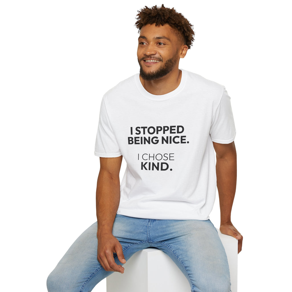 "I Stopped Being Nice. I Chose Kind." T-Shirt