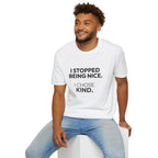 "I Stopped Being Nice. I Chose Kind." T-Shirt