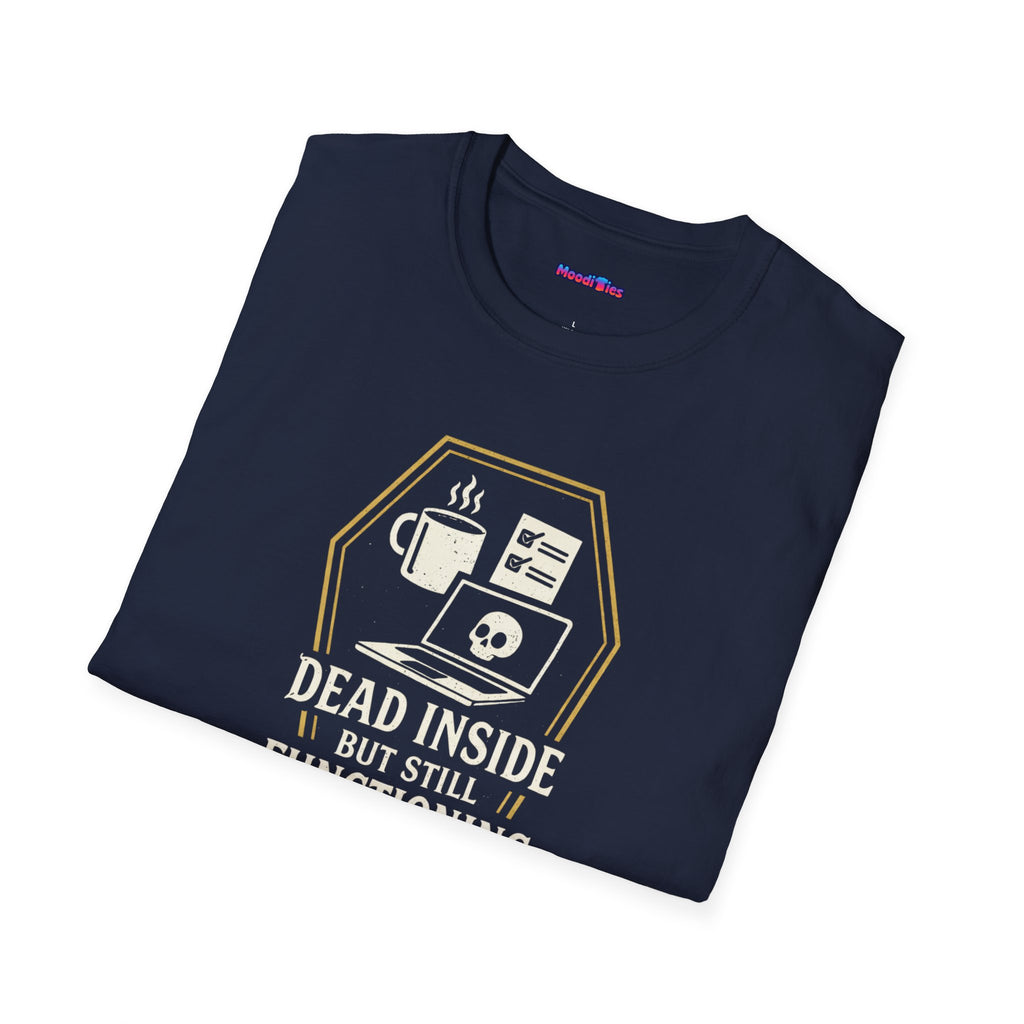 "Dead Inside But Still Functioning" T-Shirt